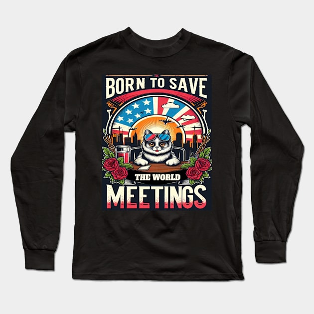 Born to Save the World, Stuck in Meetings Long Sleeve T-Shirt by fantastic-designs